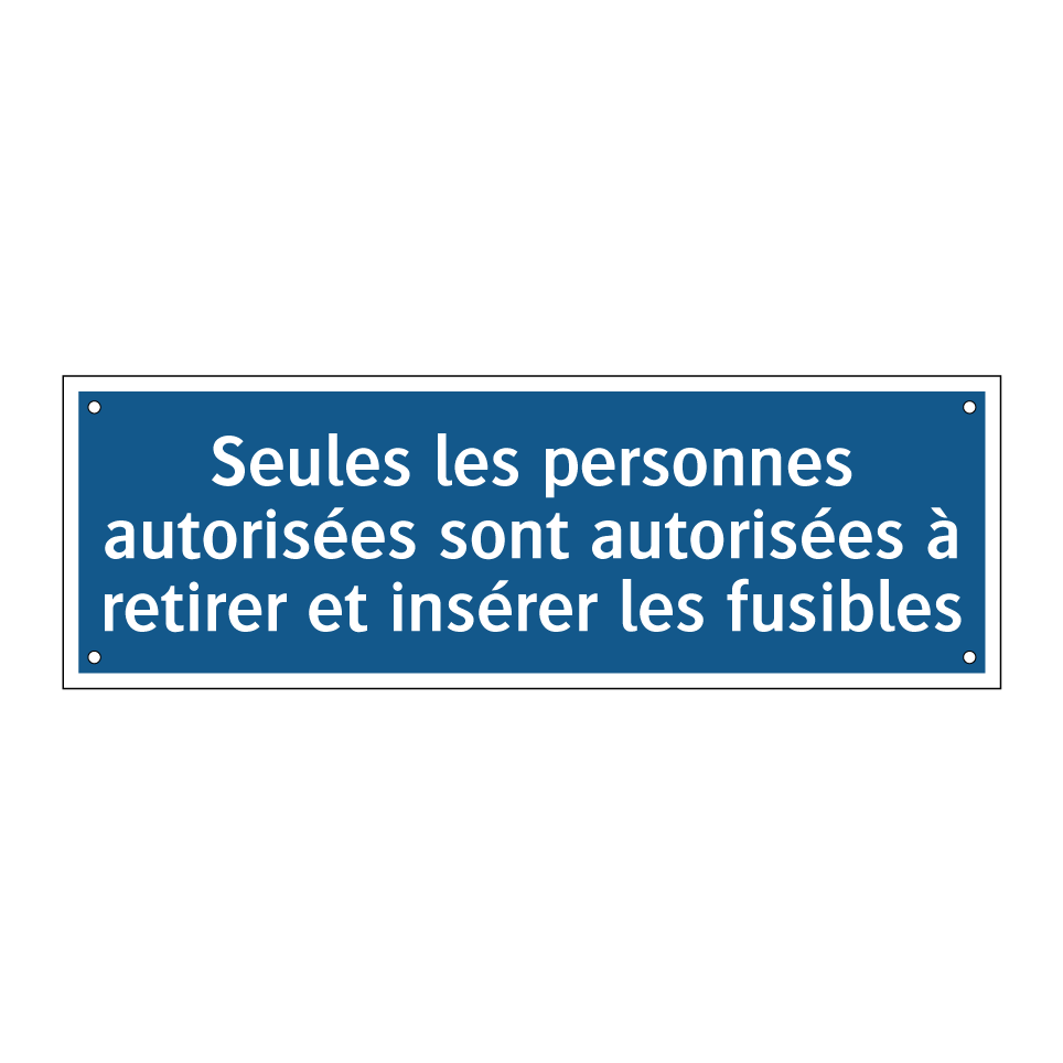Seules les personnes autorisées sont autorisées à retirer et insérer les fusibles