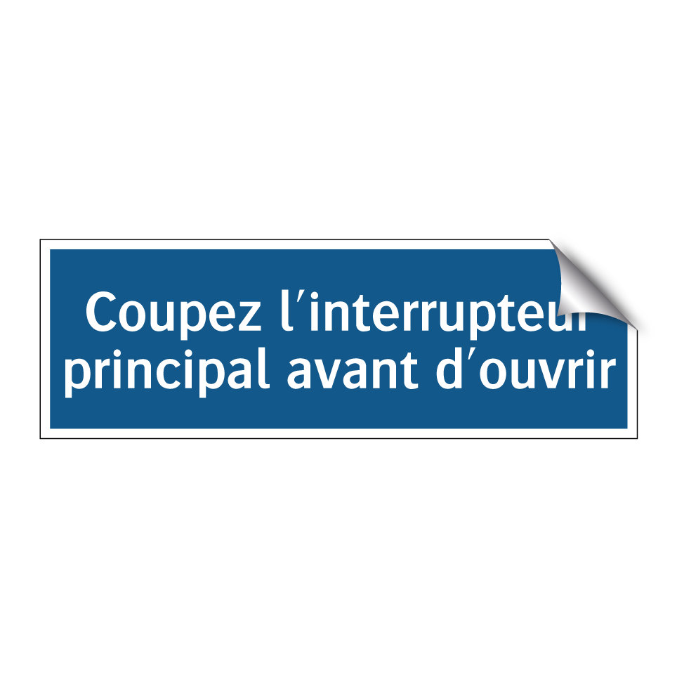 Coupez l'interrupteur principal avant d'ouvrir
