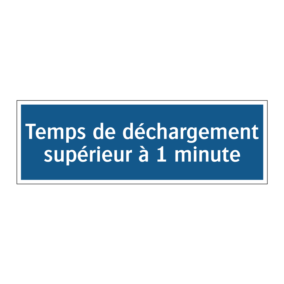 Temps de déchargement supérieur à 1 minute