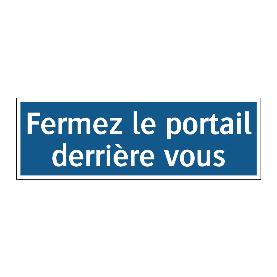 Fermez le portail derrière vous