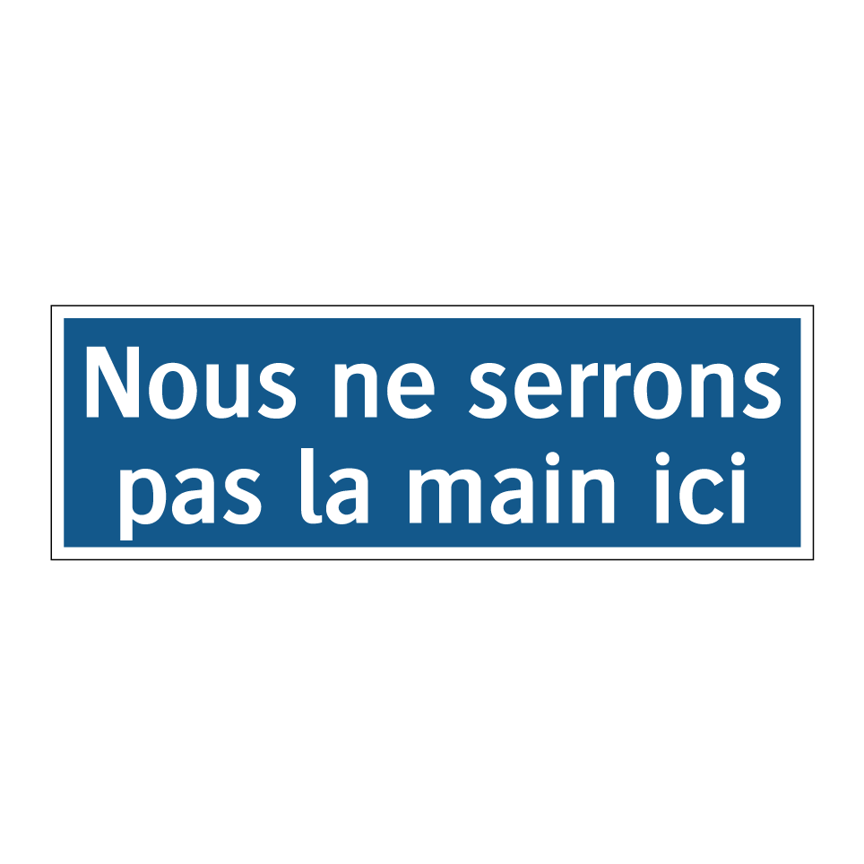 Nous ne serrons pas la main ici
