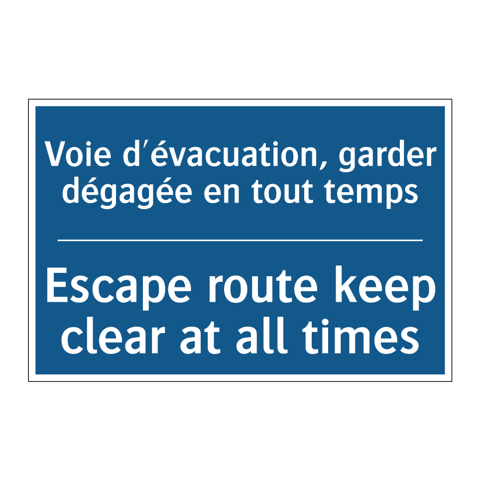 Voie d'évacuation, garder dégagée  /.../ - Escape route keep clear at all  /.../