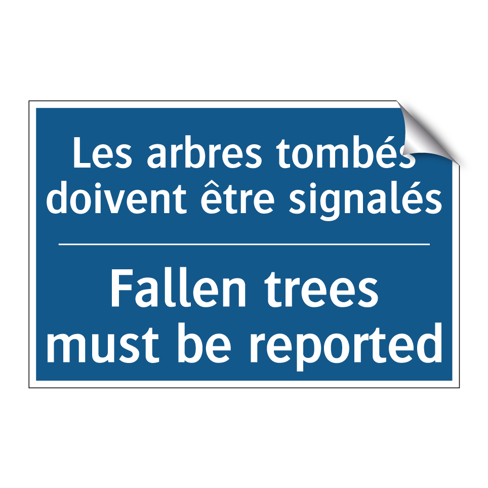 Les arbres tombés doivent être  /.../ - Fallen trees must be reported