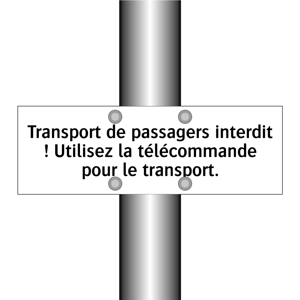 Transport de passagers interdit ! Utilisez la télécommande pour le transport.