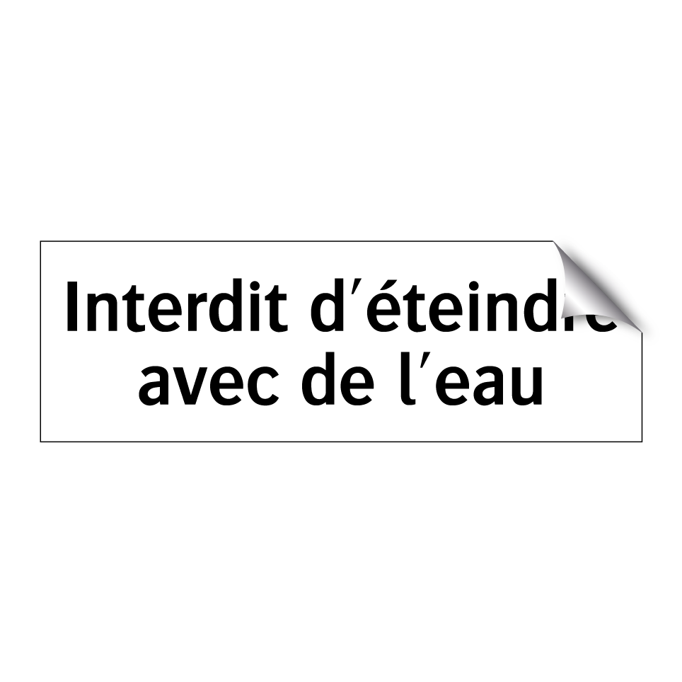 Interdit d'éteindre avec de l'eau