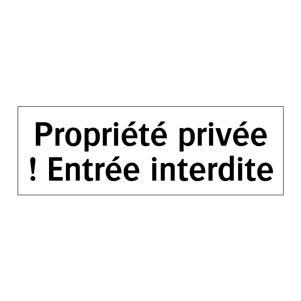 Propriété privée ! Entrée interdite