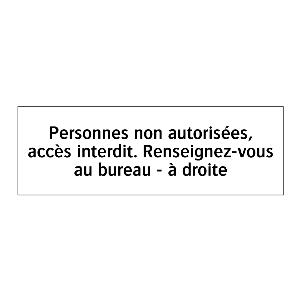 Personnes non autorisées, accès interdit. Renseignez-vous au bureau - à droite