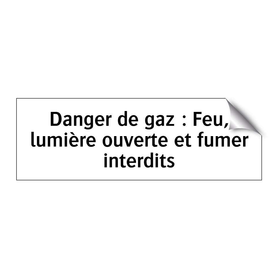 Danger de gaz : Feu, lumière ouverte et fumer interdits