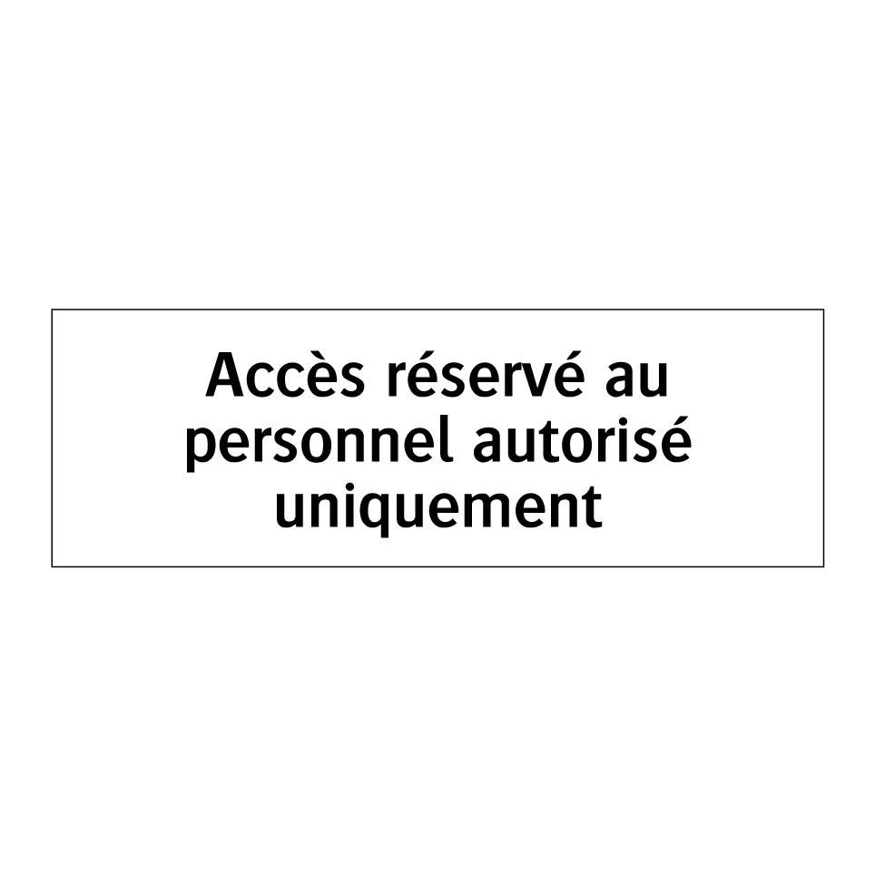 Accès réservé au personnel autorisé uniquement