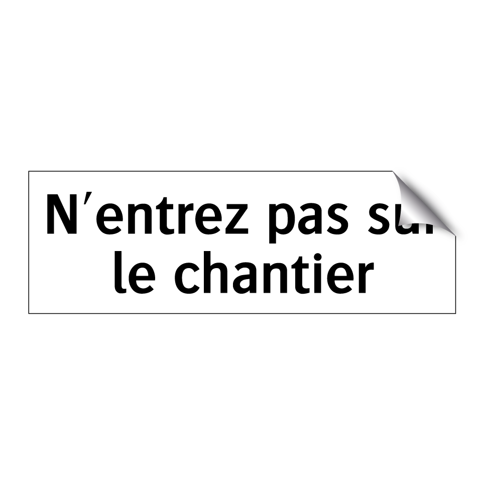 N'entrez pas sur le chantier