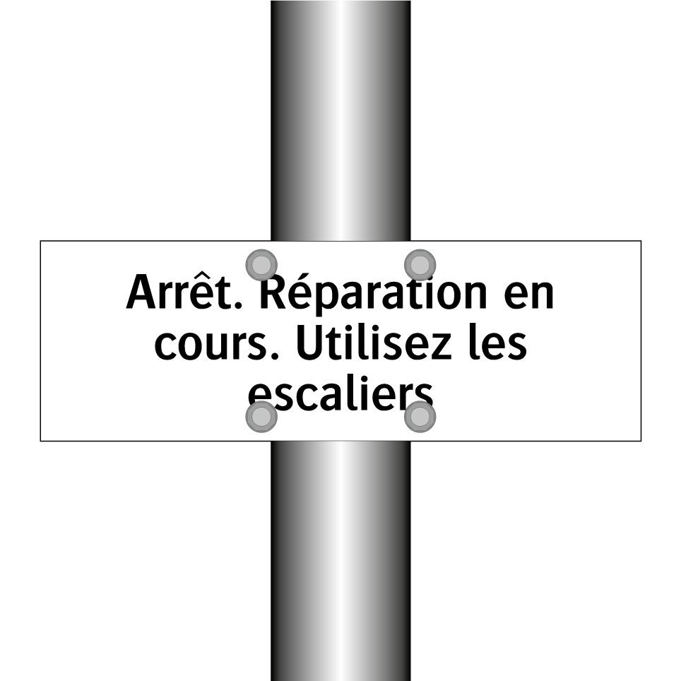 Arrêt. Réparation en cours. Utilisez les escaliers