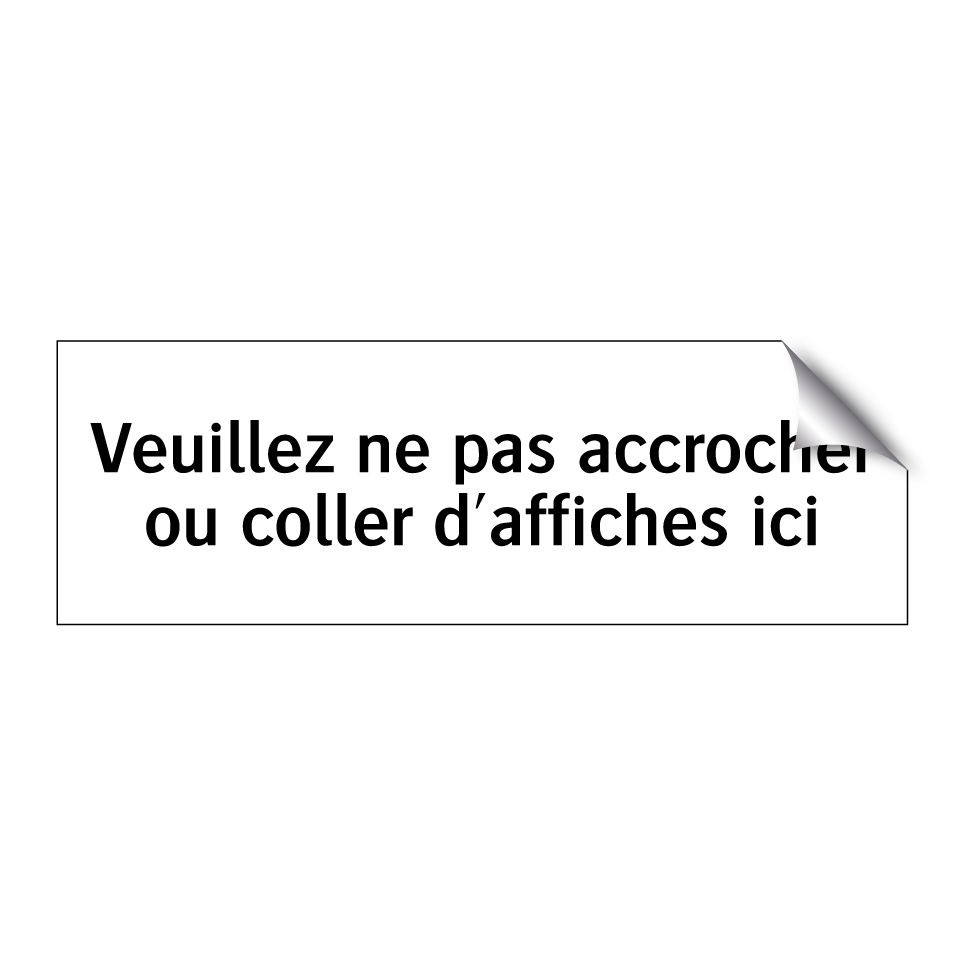 Veuillez ne pas accrocher ou coller d'affiches ici
