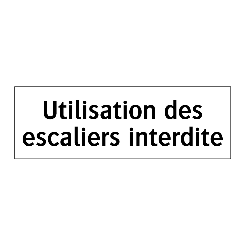 Utilisation des escaliers interdite