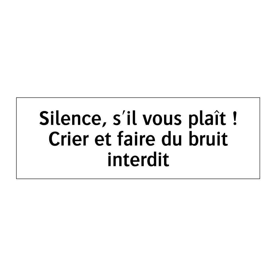 Silence, s'il vous plaît ! Crier et faire du bruit interdit