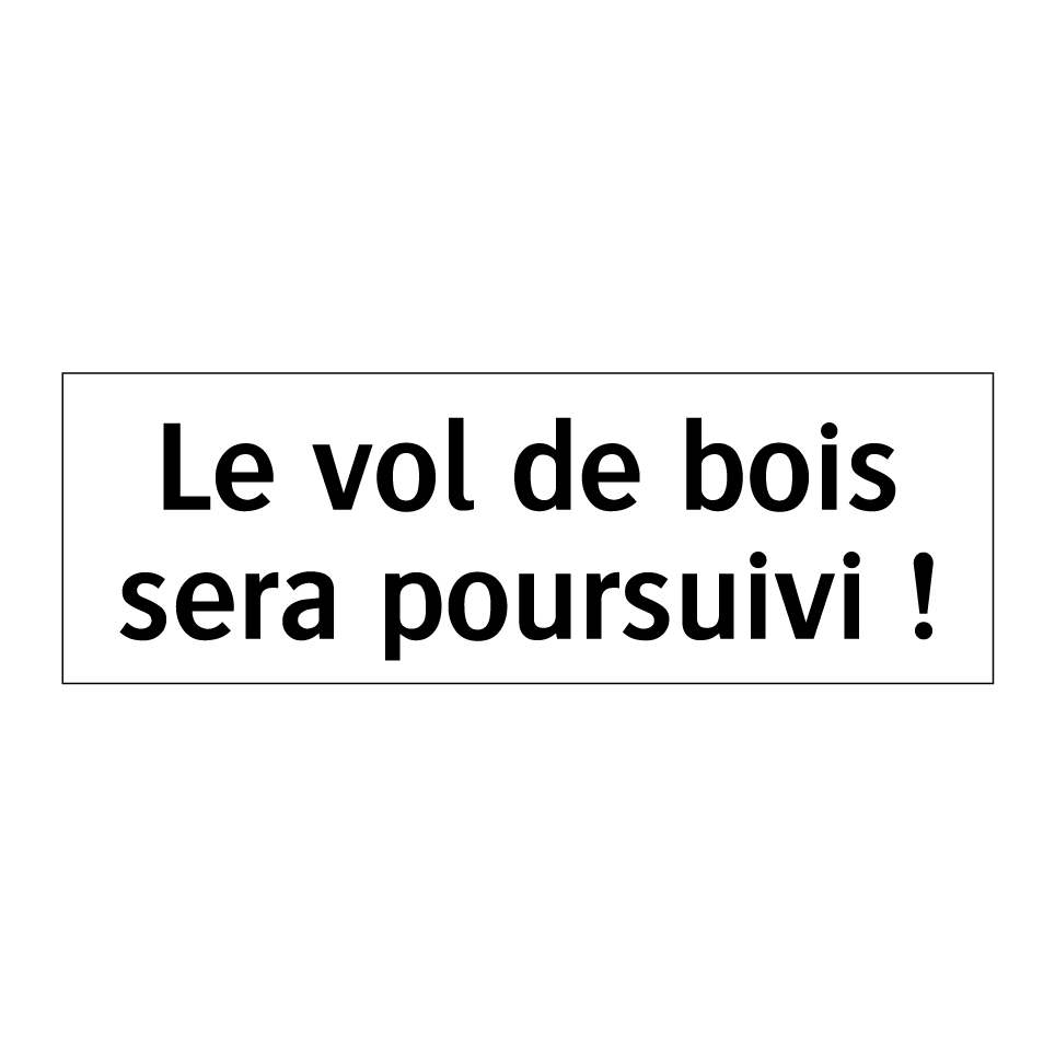 Le vol de bois sera poursuivi !