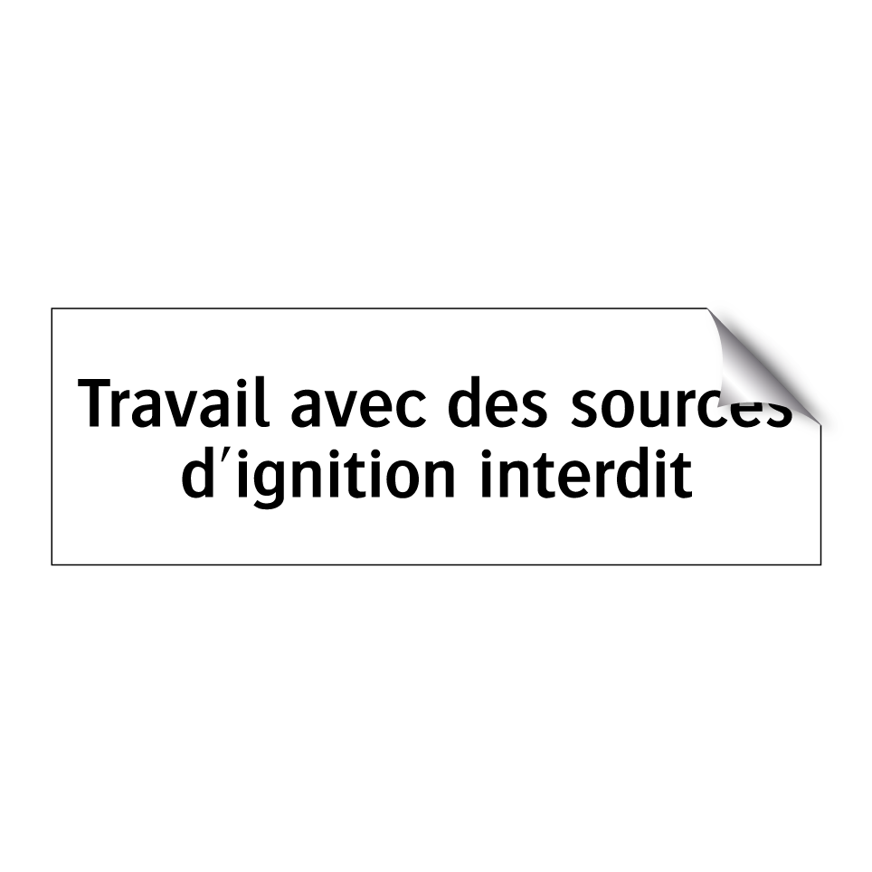Travail avec des sources d'ignition interdit