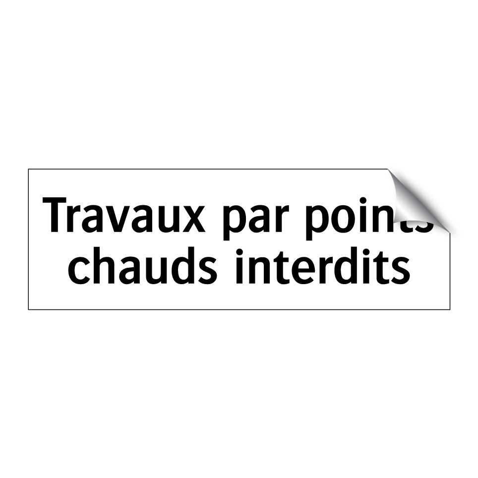 Travaux par points chauds interdits