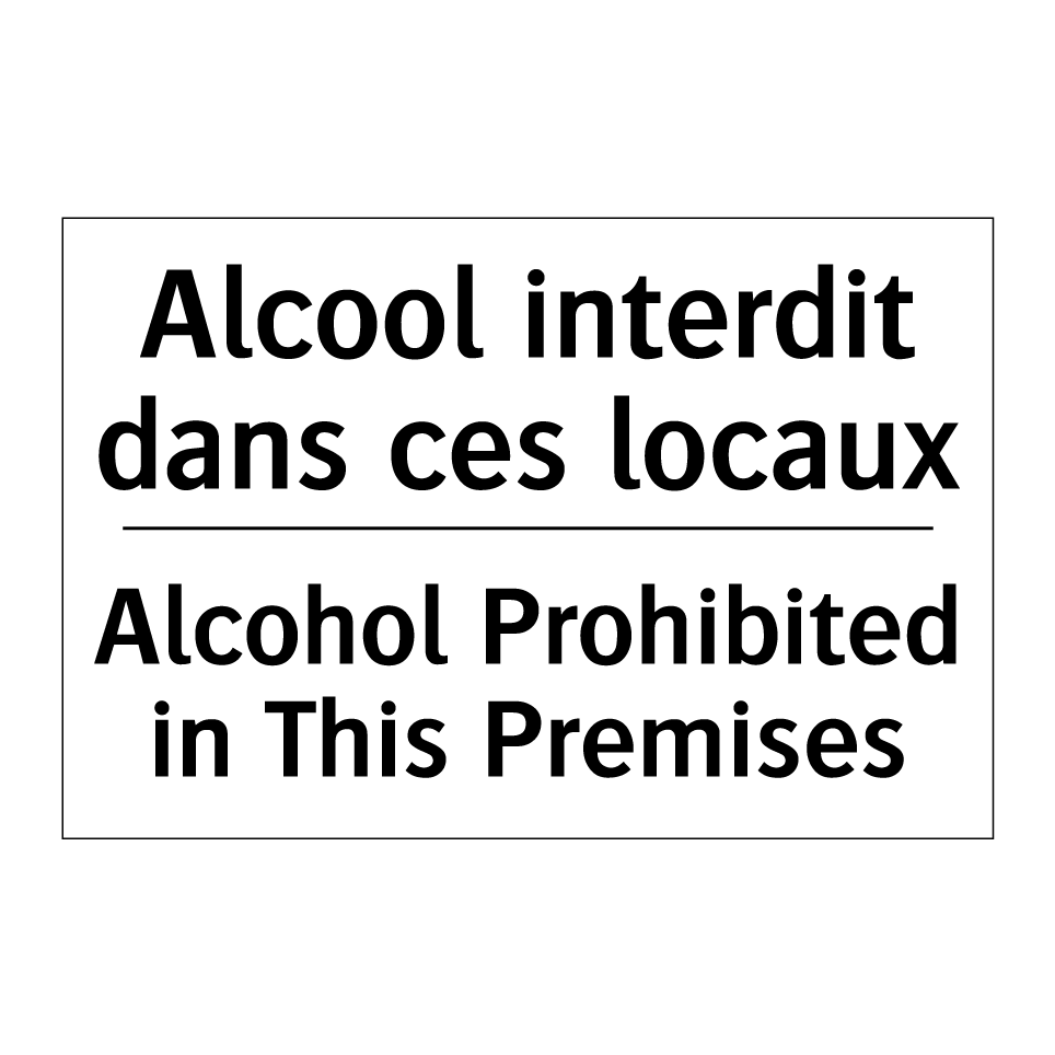 Alcool interdit dans ces locaux /.../ - Alcohol Prohibited in This Premises /.../