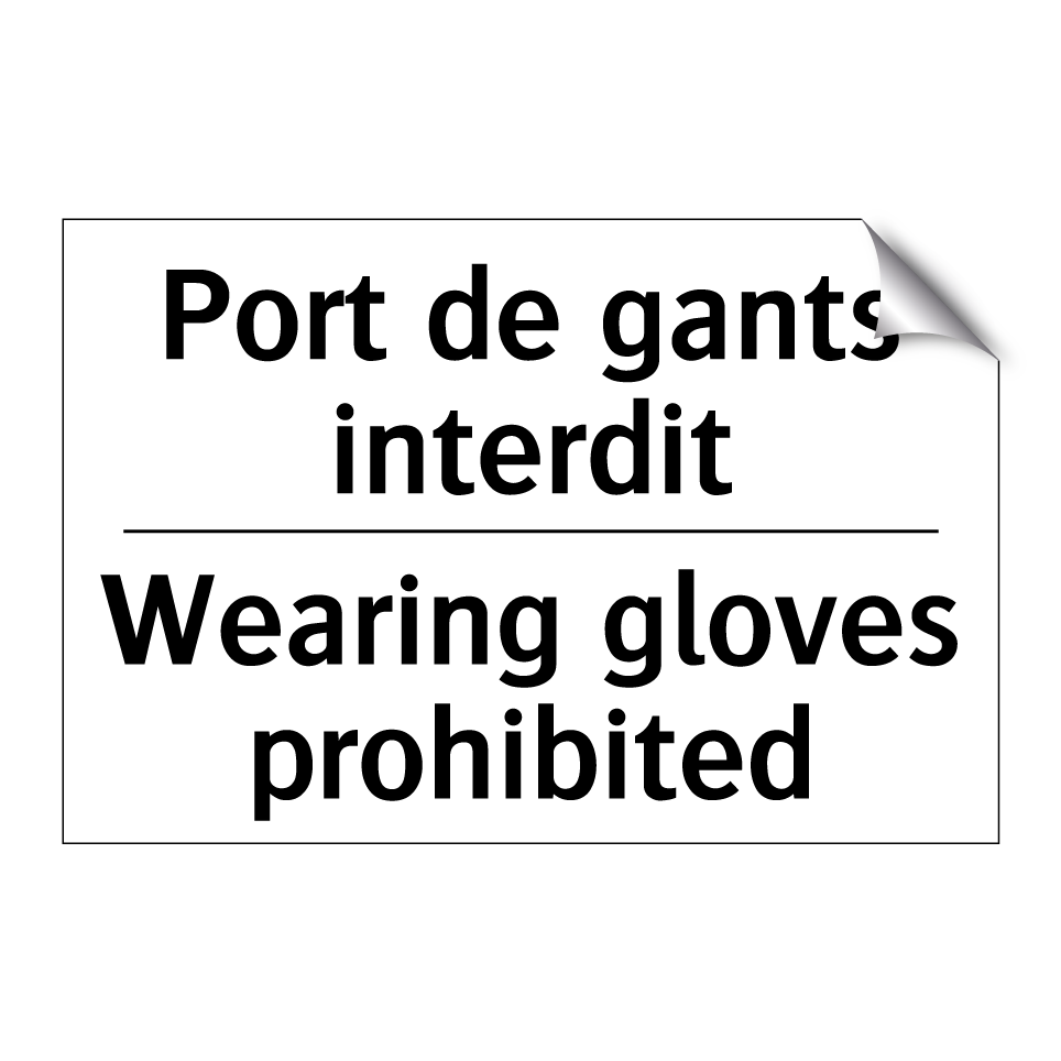 Port de gants interdit - Wearing gloves prohibited