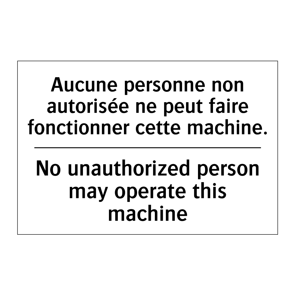 Aucune personne non autorisée  /.../ - No unauthorized person may operate  /.../