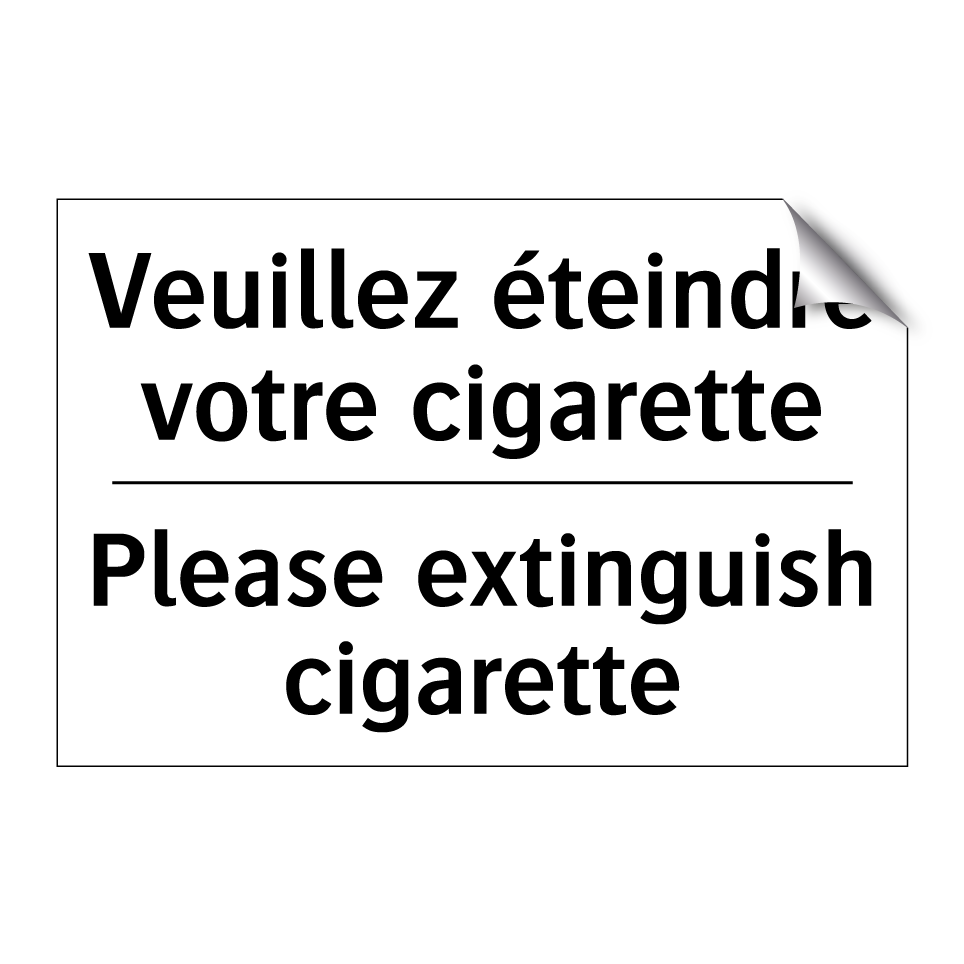 Veuillez éteindre votre cigarette /.../ - Please extinguish cigarette