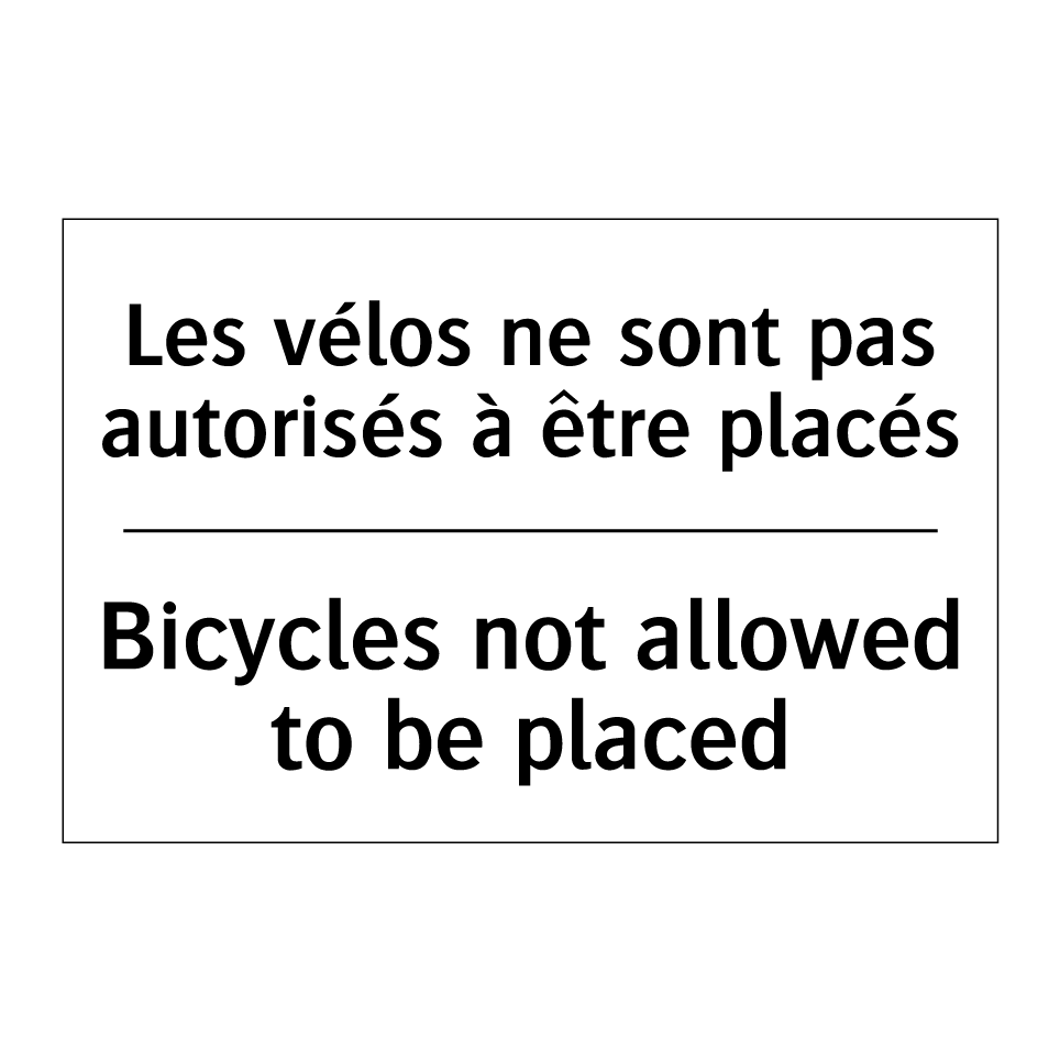 Les vélos ne sont pas autorisés  /.../ - Bicycles not allowed to be placed /.../