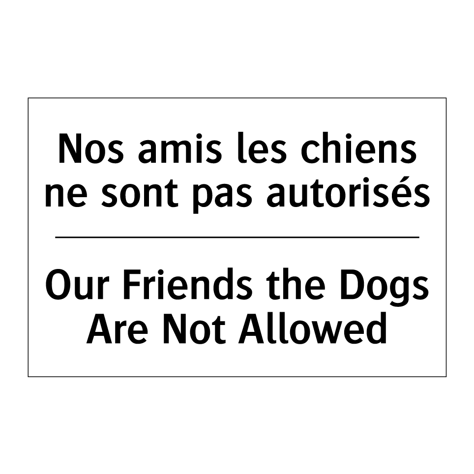 Nos amis les chiens ne sont pas  /.../ - Our Friends the Dogs Are Not Allowed /.../