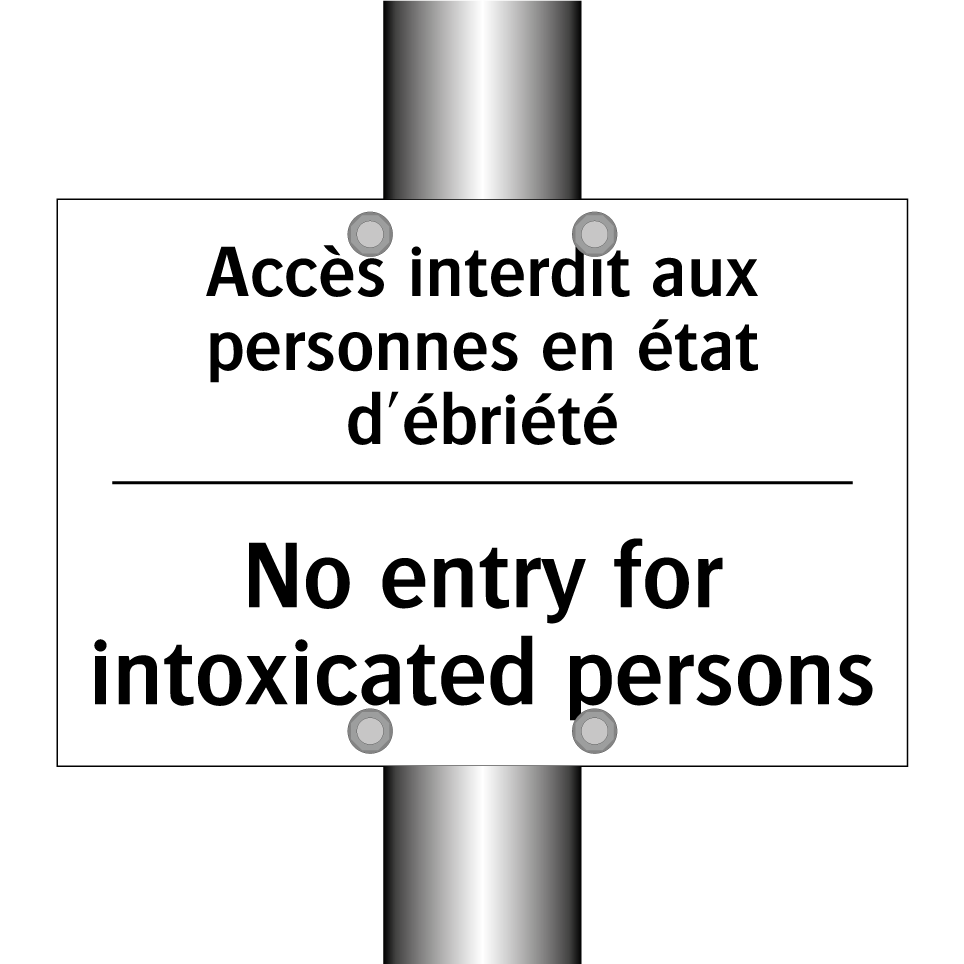 Accès interdit aux personnes en  /.../ - No entry for intoxicated persons /.../