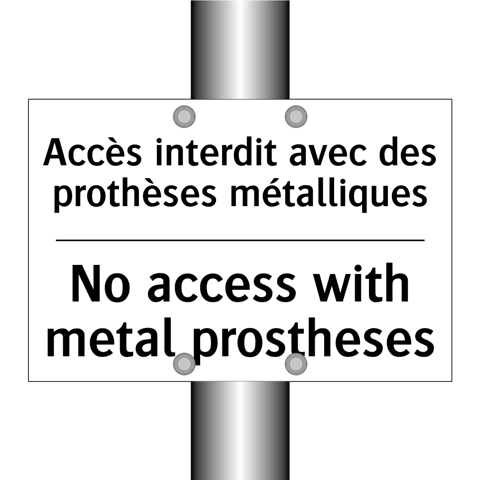 Accès interdit avec des prothèses  /.../ - No access with metal prostheses /.../