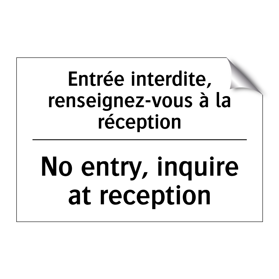 Entrée interdite, renseignez-vous  /.../ - No entry, inquire at reception