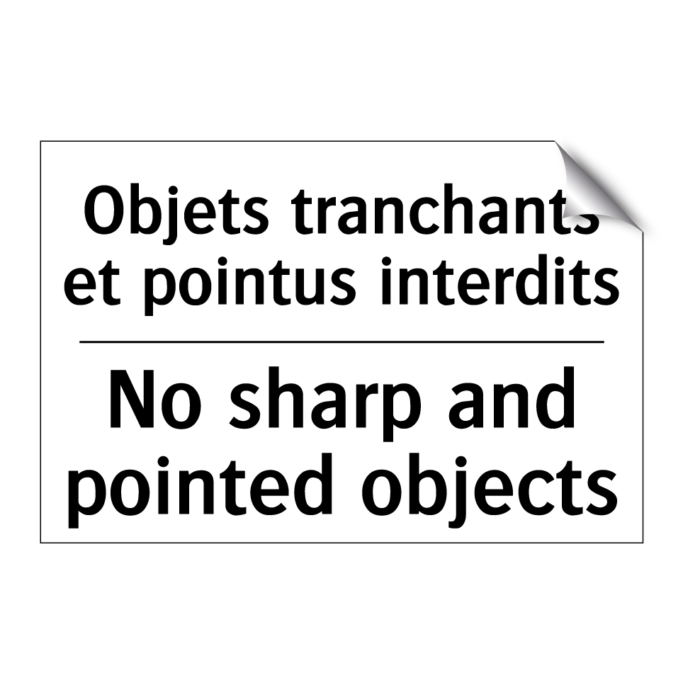 Objets tranchants et pointus interdits /.../ - No sharp and pointed objects