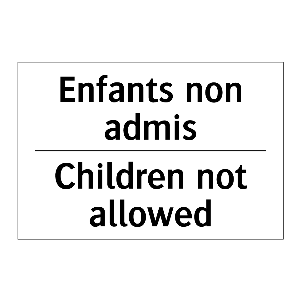Enfants non admis - Children not allowed