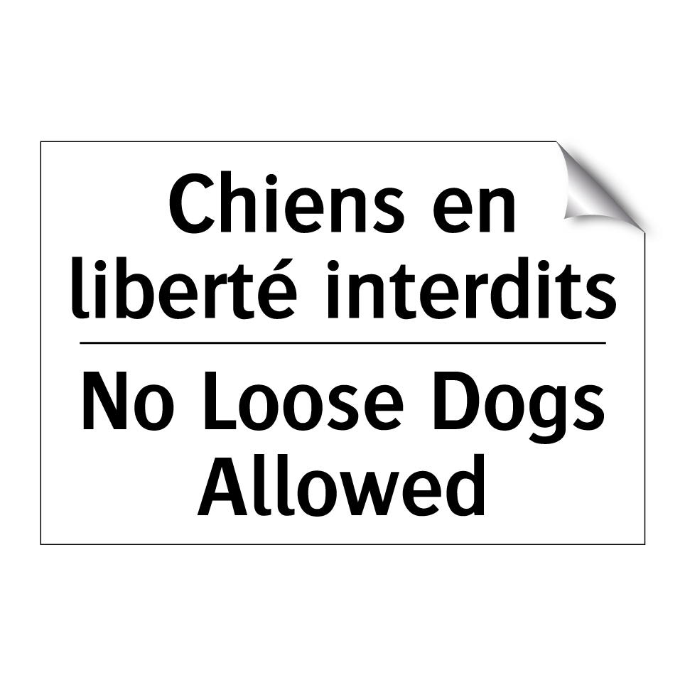 Chiens en liberté interdits - No Loose Dogs Allowed
