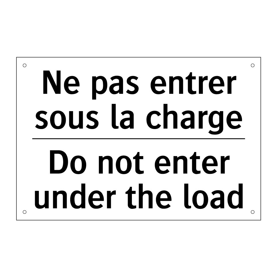 Ne pas entrer sous la charge - Do not enter under the load