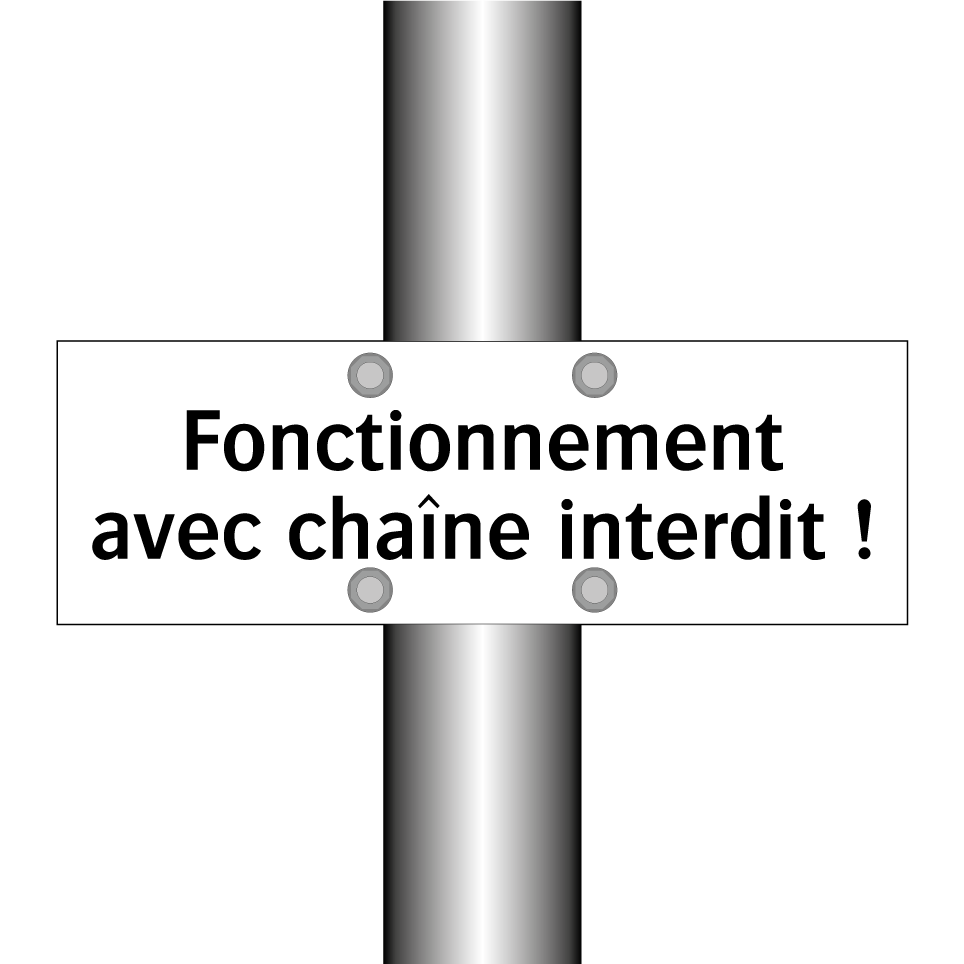 Fonctionnement avec chaîne interdit !