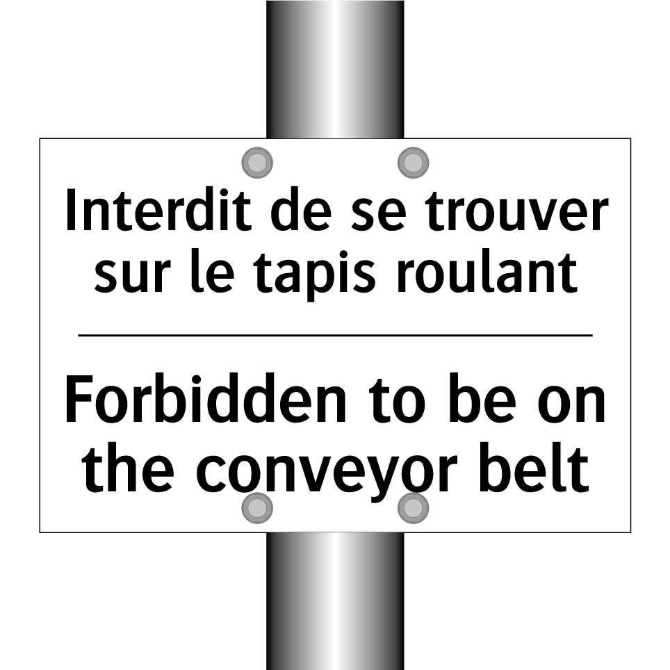 Interdit de se trouver sur le  /.../ - Forbidden to be on the conveyor  /.../