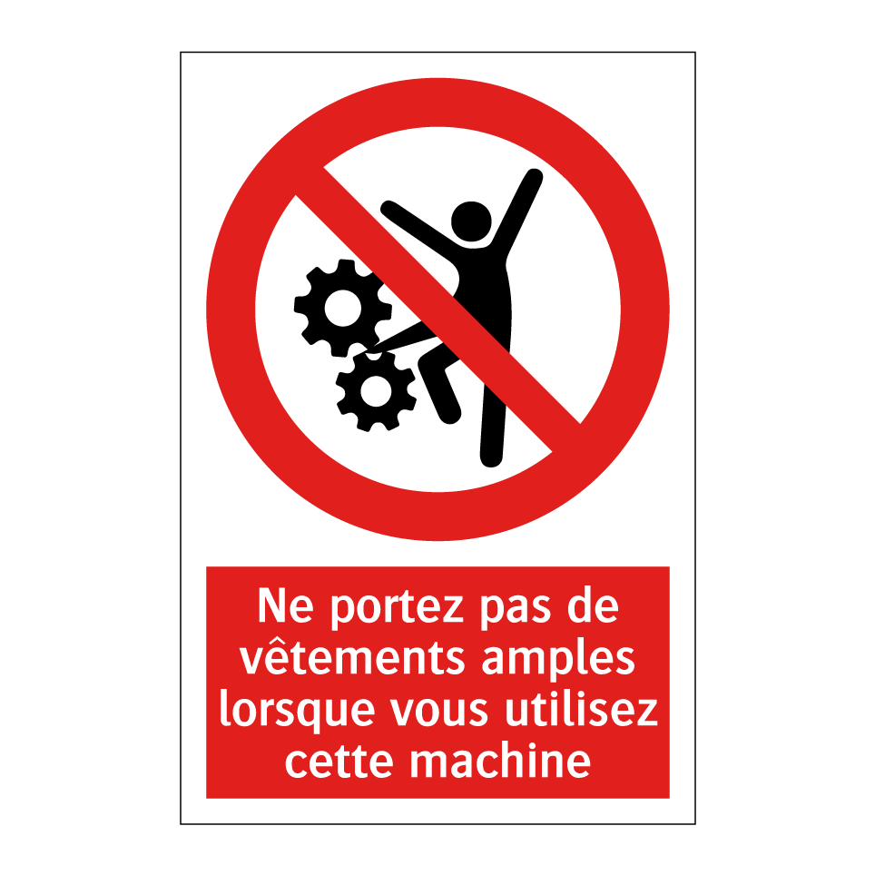 Ne portez pas de vêtements amples lorsque vous utilisez cette machine