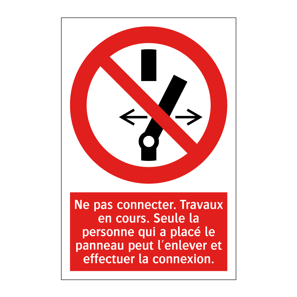 Ne pas connecter. Travaux en cours. Seule la personne qui a placé le panneau peut l'enlever et effectuer la connexion.