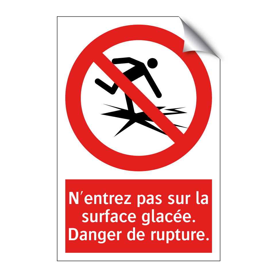 N'entrez pas sur la surface glacée. Danger de rupture.