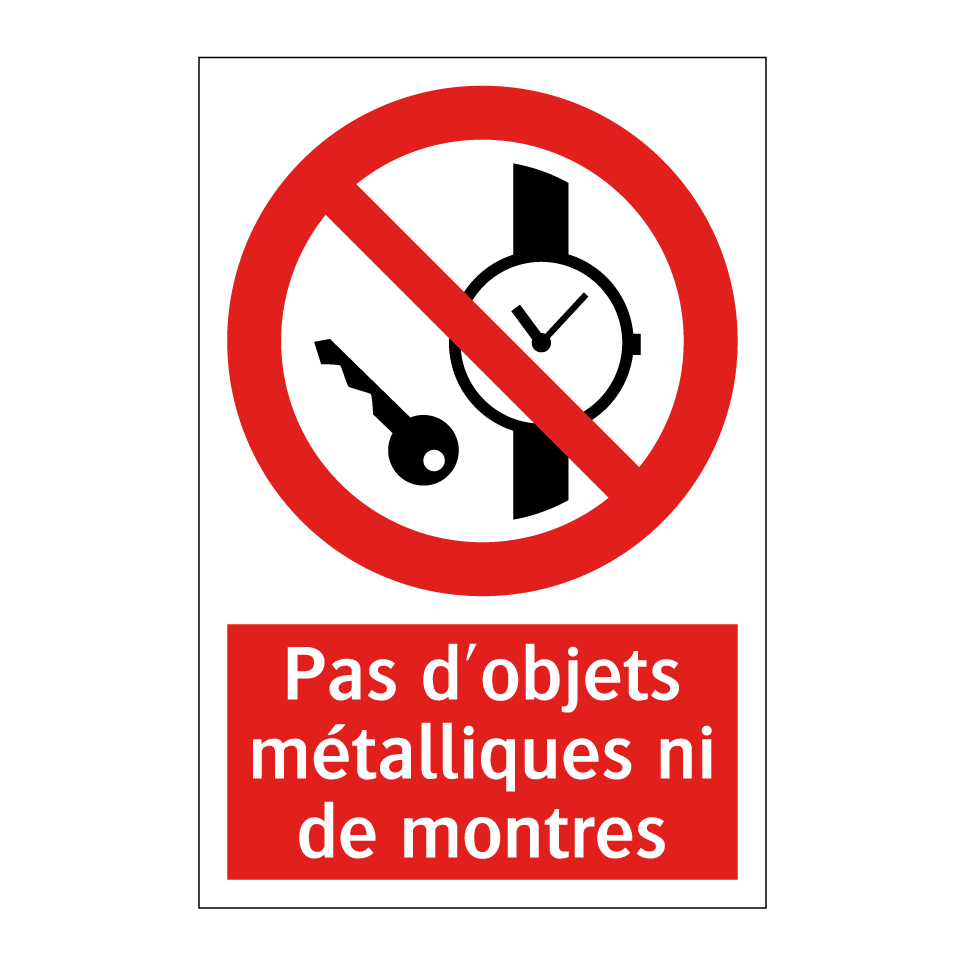 Pas d'objets métalliques ni de montres