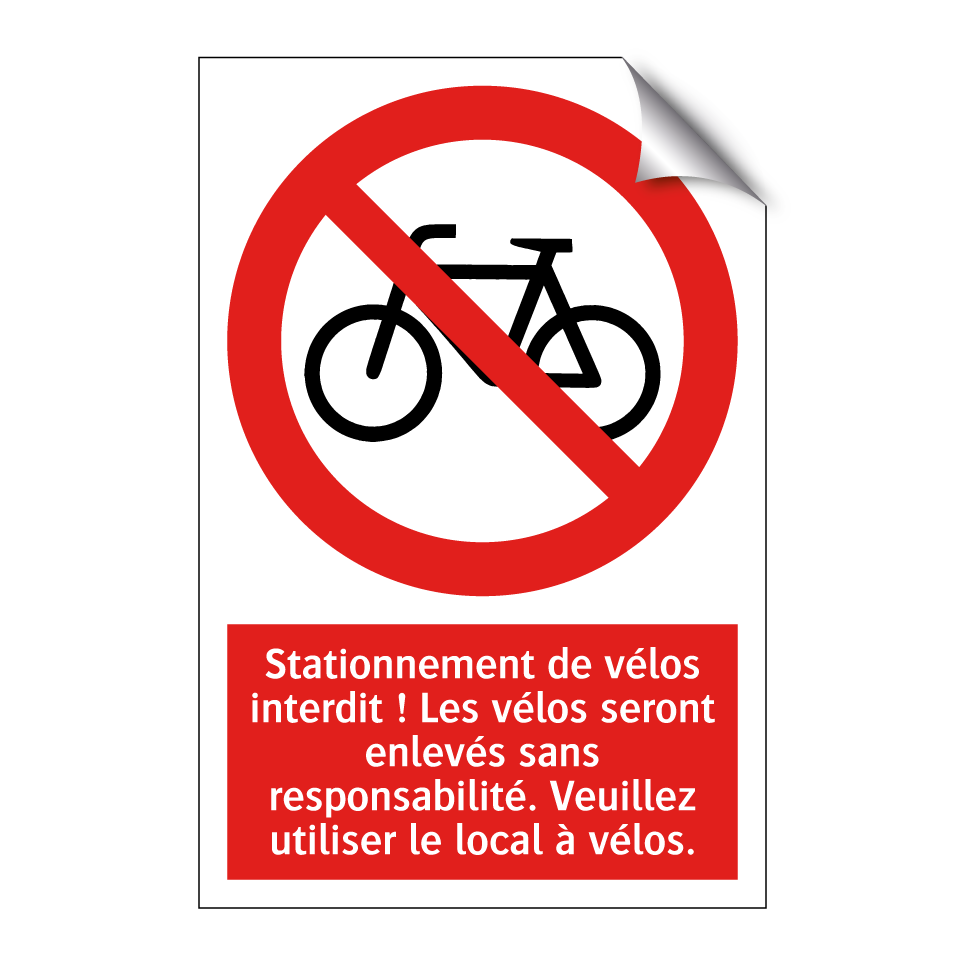 Stationnement de vélos interdit ! Les vélos seront enlevés sans responsabilité. Veuillez utiliser le local à vélos.
