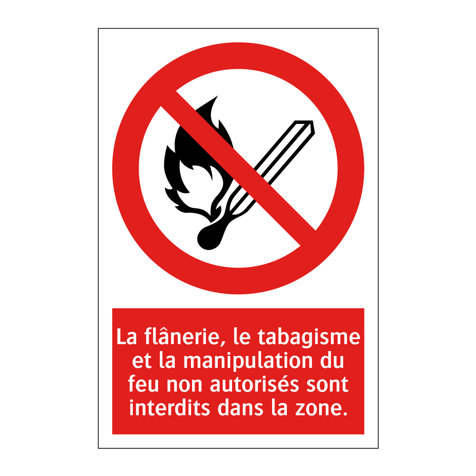 La flânerie, le tabagisme et la manipulation du feu non autorisés sont interdits dans la zone.