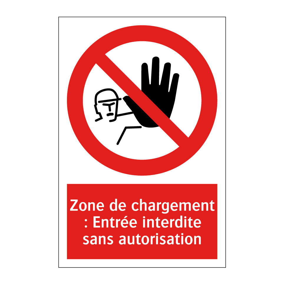 Zone de chargement : Entrée interdite sans autorisation