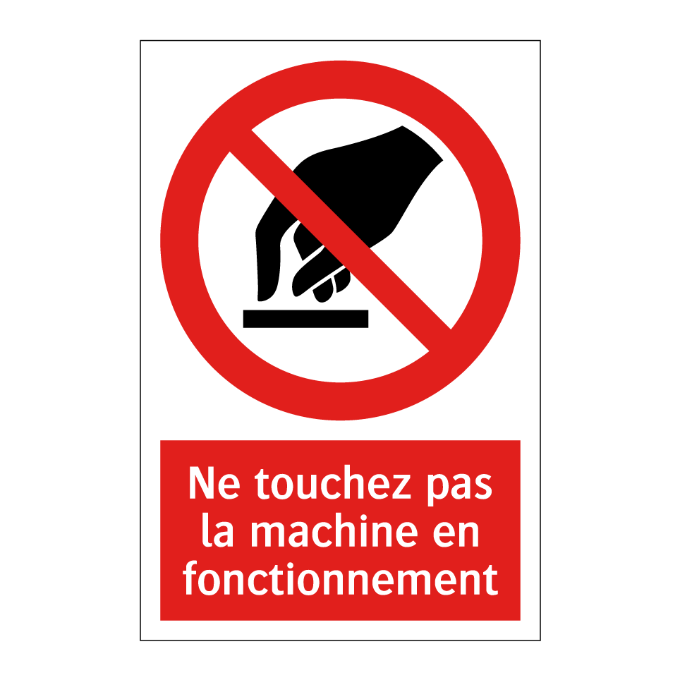 Ne touchez pas la machine en fonctionnement