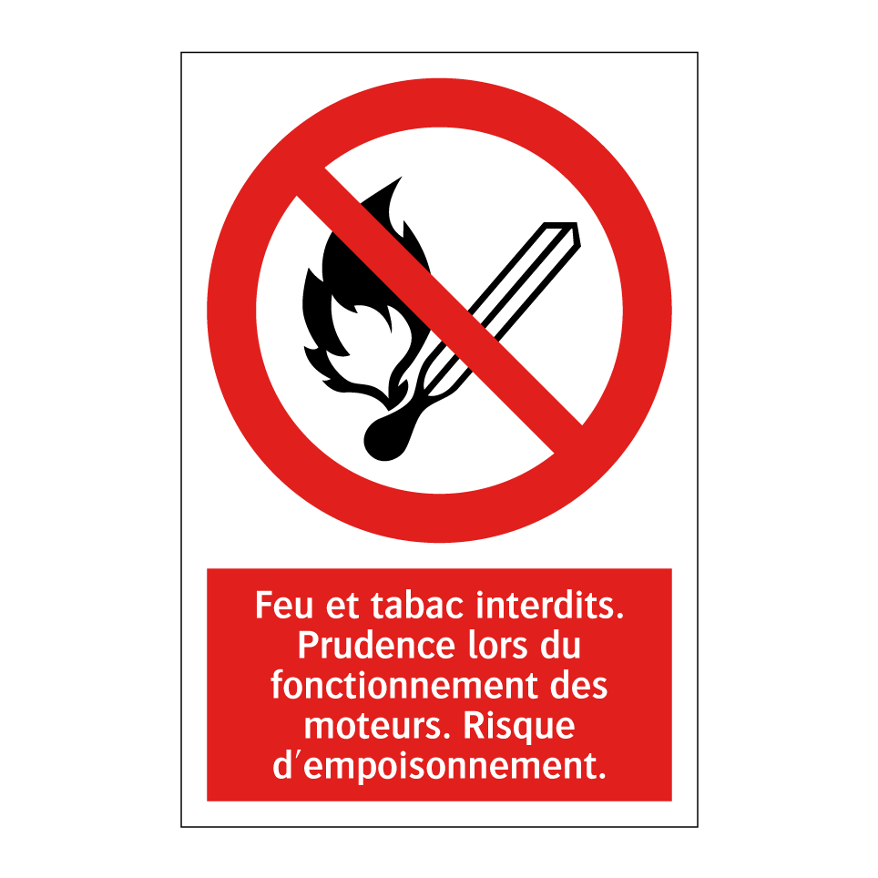 Feu et tabac interdits. Prudence lors du fonctionnement des moteurs. Risque d'empoisonnement.