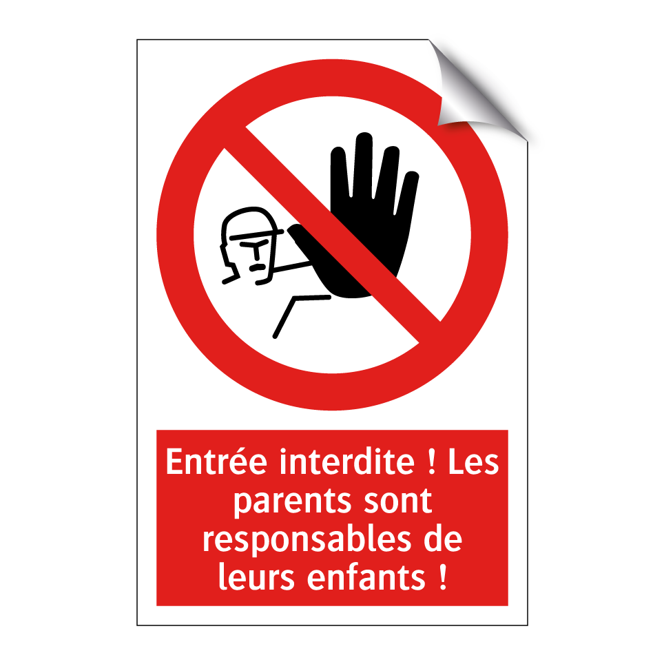 Entrée interdite ! Les parents sont responsables de leurs enfants !