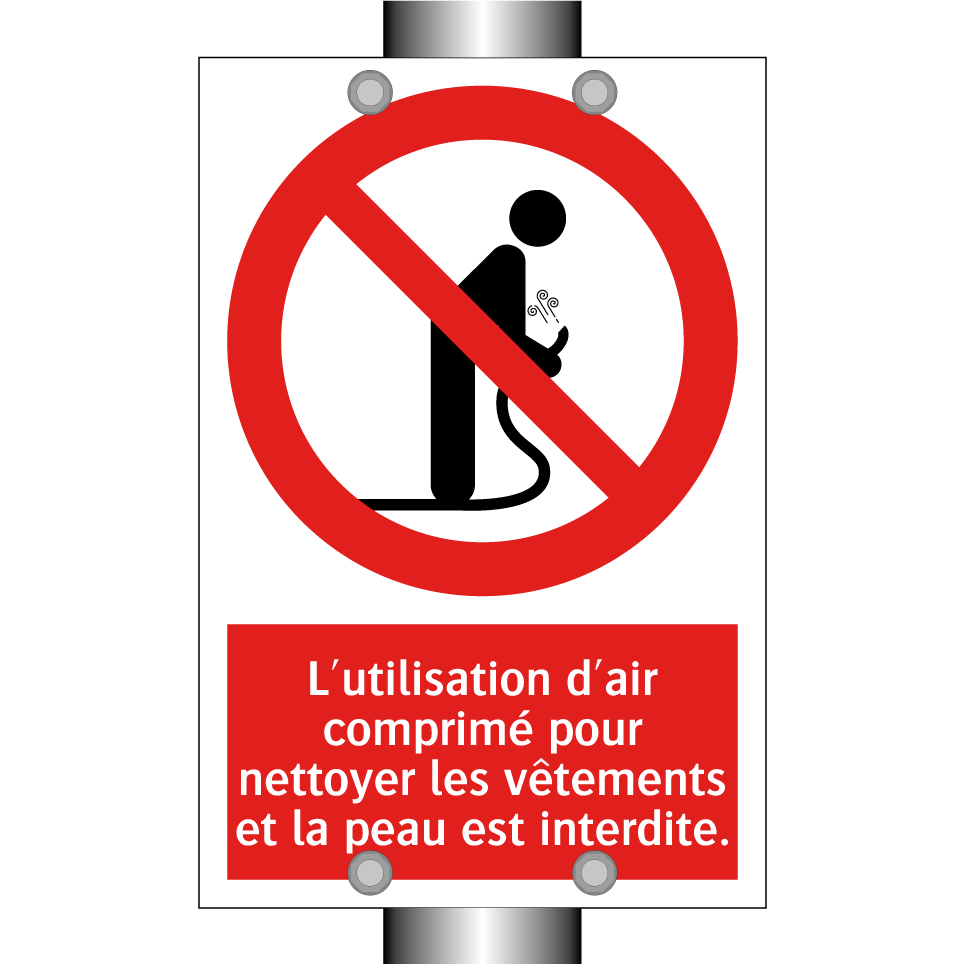 L'utilisation d'air comprimé pour nettoyer les vêtements et la peau est interdite.
