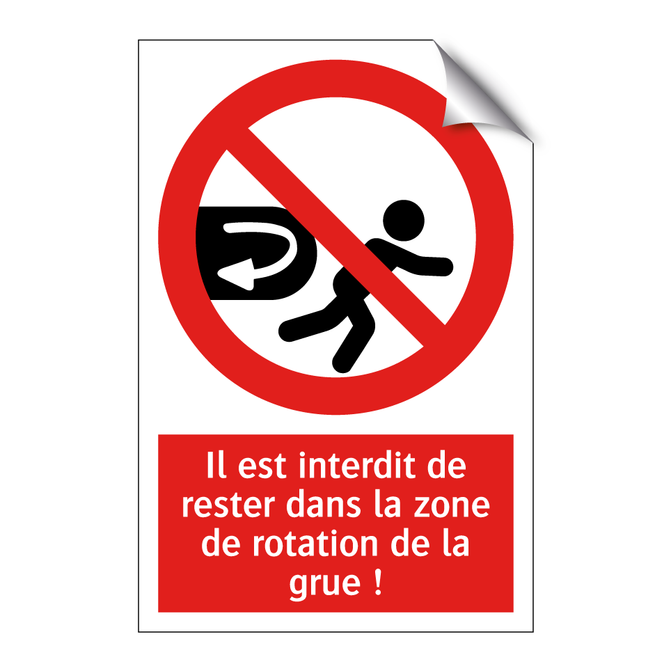 Il est interdit de rester dans la zone de rotation de la grue !