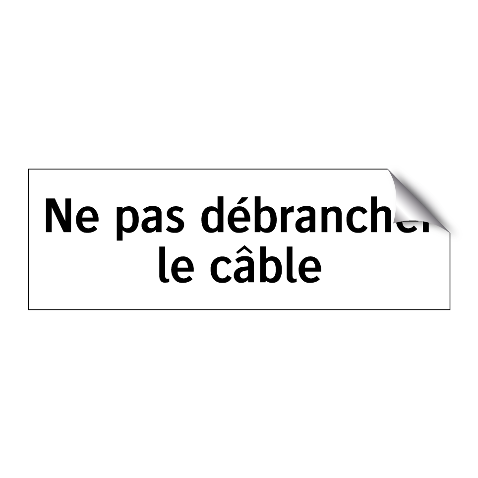 Ne pas débrancher le câble