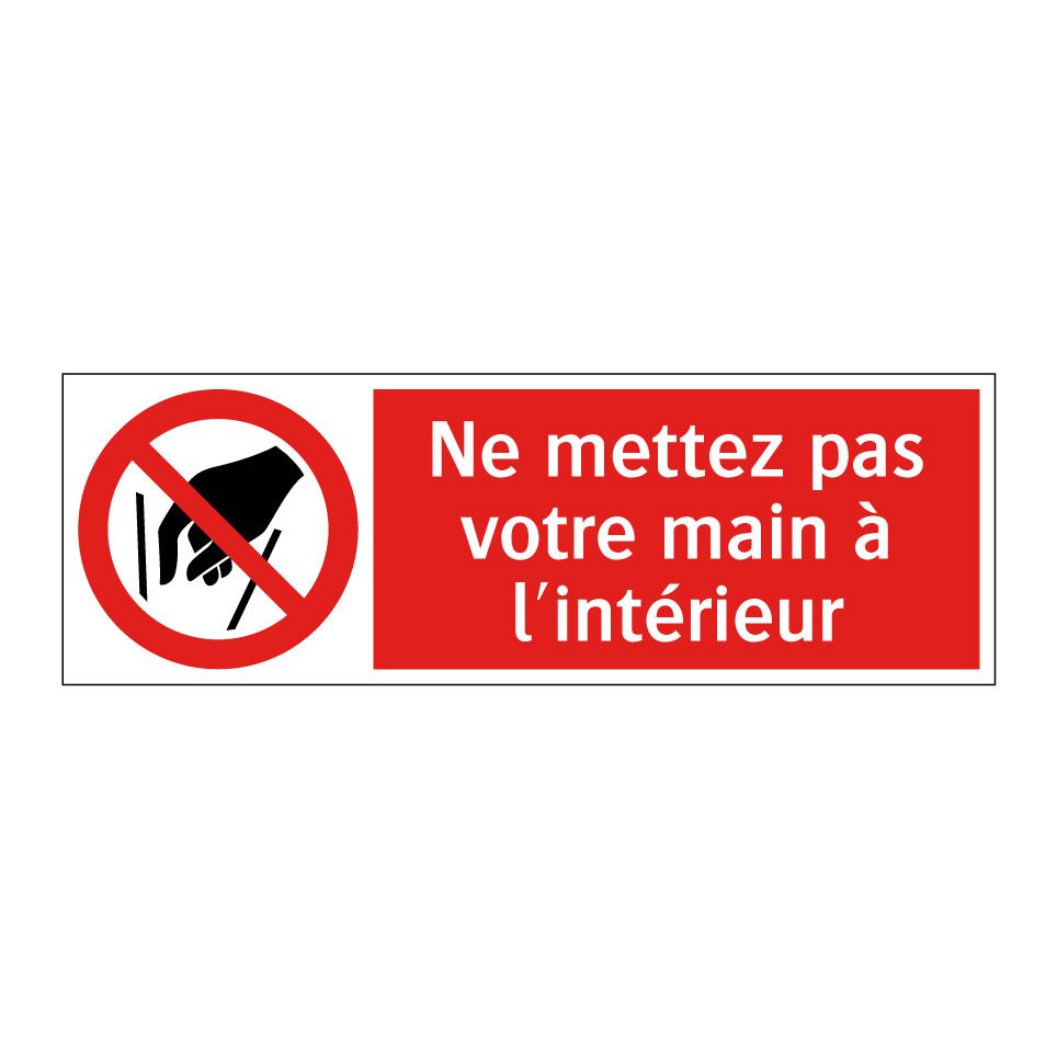 Ne mettez pas votre main à l'intérieur